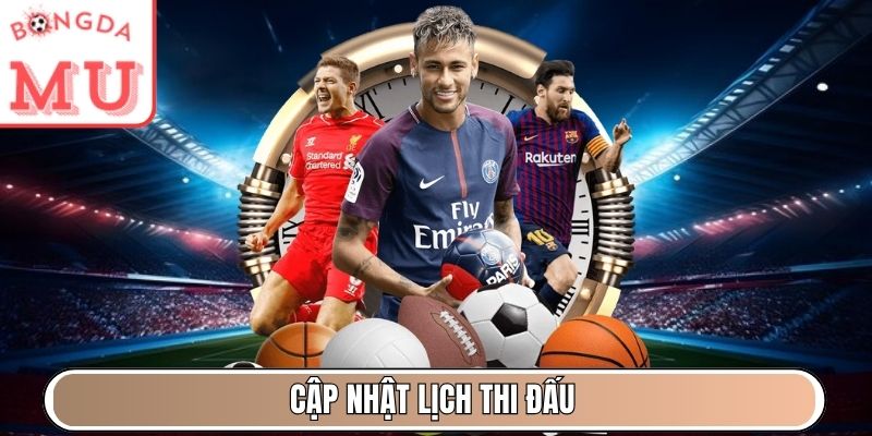 Cập nhật lịch thi đấu