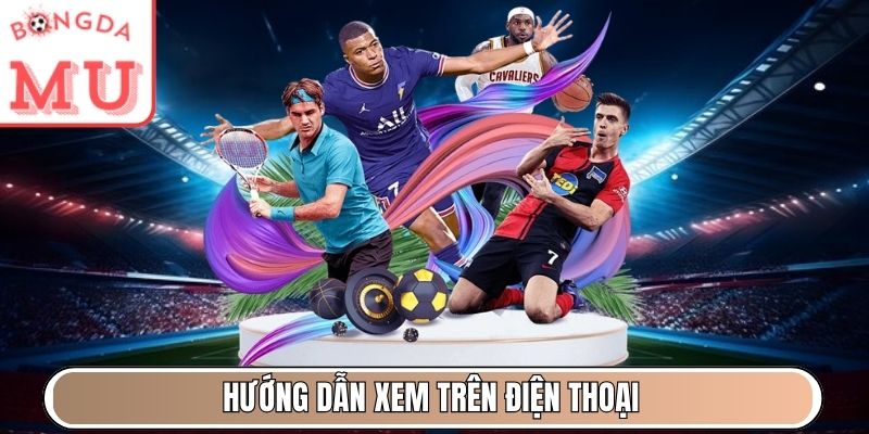 Hướng dẫn xem trên điện thoại