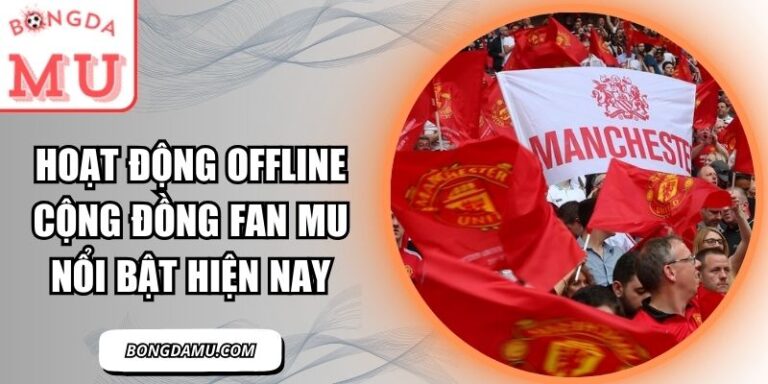 Hoạt động offline cộng đồng fan MU