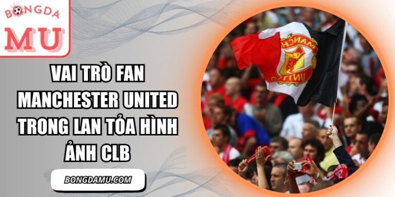 Vai trò fan Manchester United